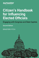 Citizen's Handbook for Influencing Elected Officials: Engaging with Congress and State Capitols