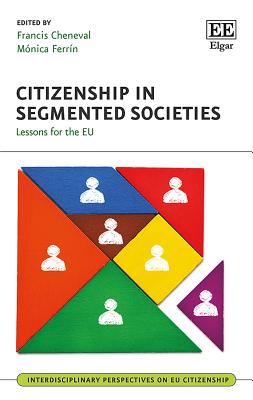 Citizenship in Segmented Societies: Lessons for the EU - Cheneval, Francis (Editor), and Ferrin, M�nica (Editor)