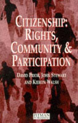 Citizenship: Rights, Community and Participation - Stewart, John, and Walsh, Kieron, and Prior, David