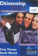 Citizenship Studies for OCR GCSE Short Course: Teacher's Resource: GCSE Short Course