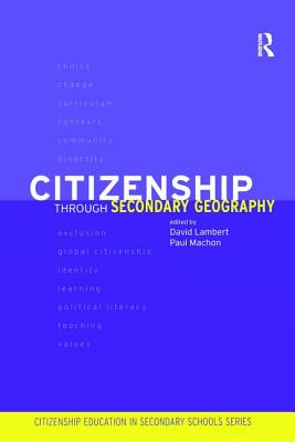 Citizenship Through Secondary Geography - Lambert, David (Editor), and Machon, Paul (Editor)