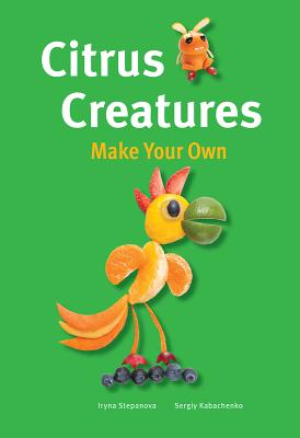 Citrus Creatures - Stepanova, Iryna, and Kabachenko, Sergiy
