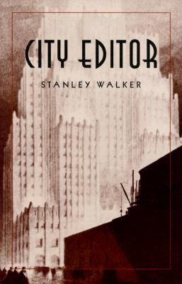 City Editor - Walker, Stanley, Professor, and Woollcott, Alexander, Professor (Foreword by)