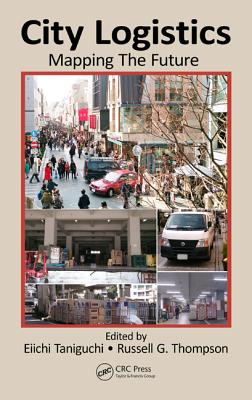 City Logistics: Mapping the Future - Taniguchi, Eiichi (Editor), and Thompson, Russell G (Editor)