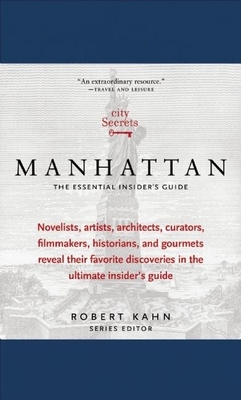 City Secrets Manhattan: The Essential Insider's Guide - Kahn, Robert (Editor)