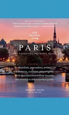 City Secrets Paris: The Essential Insider's Guide - Kahn, Robert (Editor)