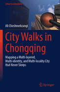 City Walks in Chongqing: Mapping a Multi-layered, Multi-identity, and Multi-locality City that Never Sleeps