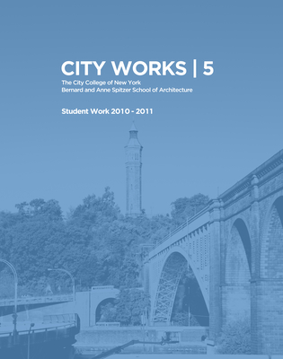 City Works 5: Student Work 2010-2011 - Ranalli, George, and Horn, Bradley (Editor)