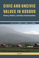 Civic and Uncivic Values in Kosovo: History, Politics, and Value Transformation
