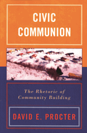Civic Communion: The Rhetoric of Community Building