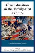 Civic Education in the Twenty-First Century: A Multidimensional Inquiry
