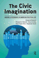 Civic Imagination: Making a Difference in American Political Life