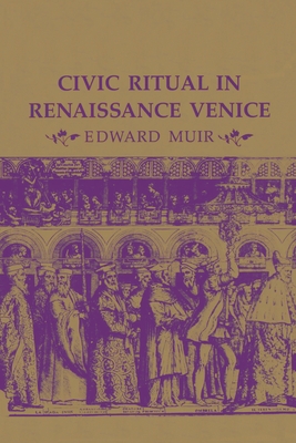 Civic Ritual in Renaissance Venice - Muir, Edward, Professor