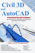 Civil 3D and AutoCAD Professional Tips and Techniques: Topic-based learning for intermediate and advanced users Recommended for Civil Engineers