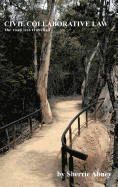 Civil Collaborative Law: The Road Less Travelled