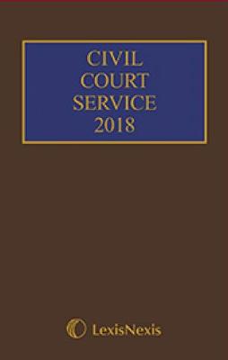 Civil Court Service 2018 - Laws (Editor-in-chief), and Smith, Graeme (General editor), and Anson, Michael (Contributions by)