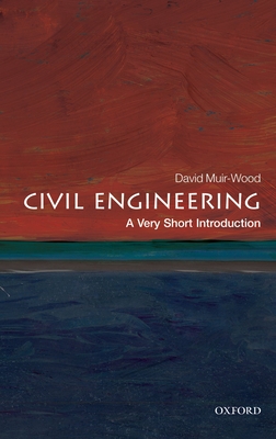 Civil Engineering: A Very Short Introduction - Muir Wood, David
