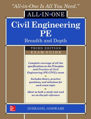 Civil Engineering All-In-One PE Exam Guide: Breadth and Depth, Third Edition - Goswami, Indranil, Professor