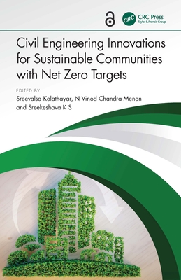 Civil Engineering Innovations for Sustainable Communities with Net Zero Targets - Kolathayar, Sreevalsa (Editor), and Chandra Menon, N Vinod (Editor), and K S, Sreekeshava (Editor)