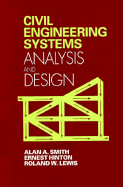 Civil Engineering Systems Analysis and Design - Smith, Alan A, and Hinton, E, Dr., and Lewis, Roland W