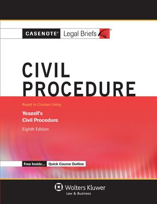 Civil Procedure: Keyed to Courses Using Yeazell's Civil Procedure - Wolters Kluwer Law & Business (Creator)