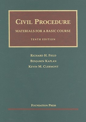 Civil Procedure, Materials for a Basic Course - Field, Richard H, and Kaplan, Benjamin, and Clermont, Kevin M