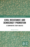 Civil Resistance and Democracy Promotion: A Comparative Study Analysis