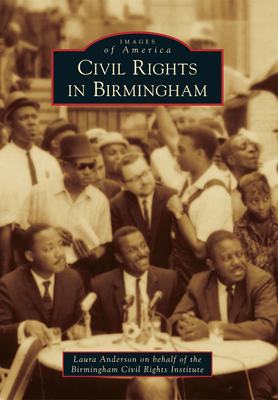 Civil Rights in Birmingham - Birmingham Civil Rights Institute