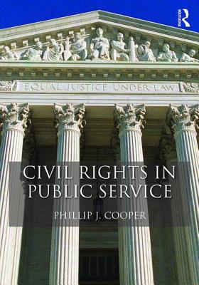 Civil Rights in Public Service - Cooper, Phillip J.