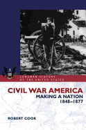 Civil War America: Making a Nation, 1848-1877