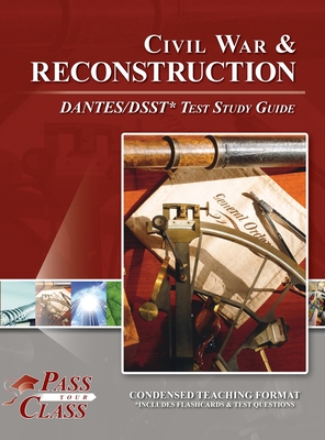 Civil War and Reconsctruction DANTES/DSST Test Study Guide - Passyourclass