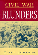 Civil War Blunders: Amusing Incidents from the War