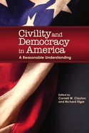 Civility and Democracy in America: A Reasonable Understanding