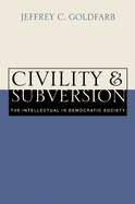 Civility and Subversion: The Intellectual in Democratic Society