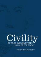 Civility: George Washington's 110 Rules for Today