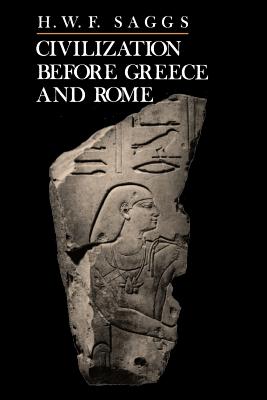 Civilization Before Greece and Rome - Saggs, H W F