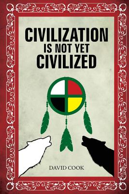 Civilization Is Not Yet Civilized - Cook, David, Professor