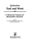 Civilizations East and West: A Memorial Volume for Benjamin Nelson