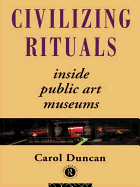 Civilizing Rituals: Inside Public Art Museums