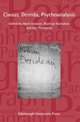 Cixous, Derrida, Psychoanalysis: Paragraph Volume 36, Issue 2 - Hanrahan, Mair�ad (Editor), and Dawson, Mark (Editor), and Prenowitz, Eric (Editor)