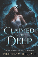 Claimed by the Deep: A Dark Tentacle Monster Romance