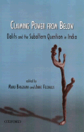 Claiming Power from Below: Dalits and the Subaltern Question in India