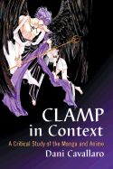 Clamp in Context: A Critical Study of the Manga and Anime