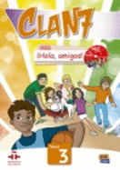 Clan 7 con Hola Amigos 3 : Student Book: Libro del Alumno