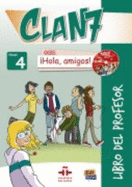 Clan 7 con Hola Amigos: Tutor Manual Level 4: Libro del Profesor