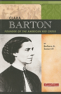Clara Barton: Founder of the American Red Cross