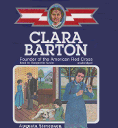 Clara Barton: Founder of the American Red Cross