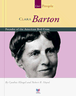 Clara Barton: Founder of the American Red Cross