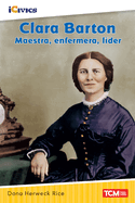 Clara Barton: Maestra, Enfermera, L?der
