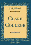 Clare College (Classic Reprint)